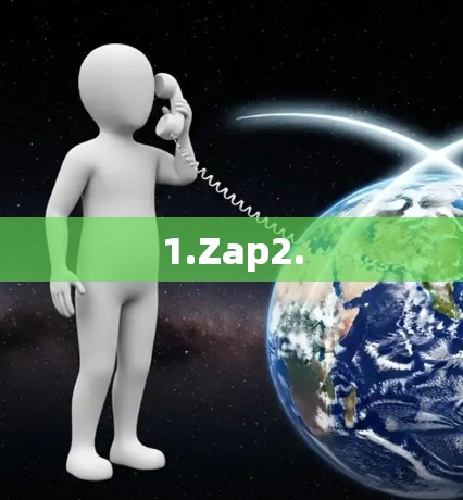 1.Zap2. 1.Zap2.