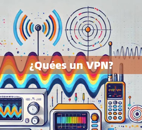 ¿Quées un VPN? ¿Quées un VPN?