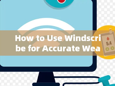 How to Use Windscribe for Accurate Weather Tracking How to Use Windscribe for Accurate Weather Tracking