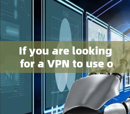 If you are looking for a VPN to use offline,you can download it from reputable websites such as: If you are looking for a VPN to use offline,you can download it from reputable websites such as: