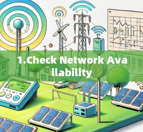 1.Check Network Availability 1.Check Network Availability