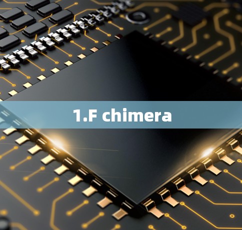 1.F chimera 1.F chimera